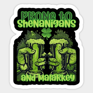 Prone to shenanigans and malarkey green beer Sticker